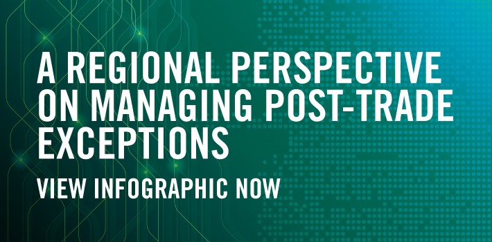 Regional Perspective on Managing Post-Trade Exceptions