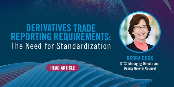 Derivatives Trade Reporting Requirements: The Ned for Standardization