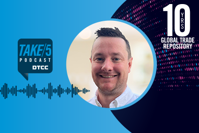 Take 5 Podcast Series 10 Years of DTCC’s GTR – A Tech Revolution
