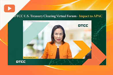 DTCC U.S. Treasury Clearing Virtual Forum - Impact to APAC