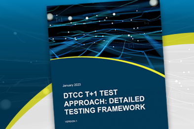 T+1 Test Approach: Detailed Testing Framework - DTCC Connection