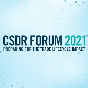 CSDR FORUM 2021: Preparing for the Trade Lifecycle Impact